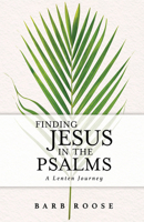 Finding Jesus in the Psalms 1791026745 Book Cover