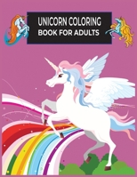 Unicorn Coloring Book For Adults: Adult Coloring Book with Beautiful Unicorn Designs for Relaxation B08X66KPGN Book Cover