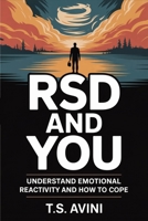 RSD and You: Understand Emotional Reactivity and How to Cope B0H6RDF7FD Book Cover