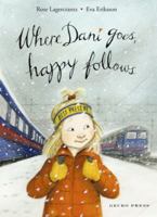Where Dani Goes, Happy Follows 1776572262 Book Cover