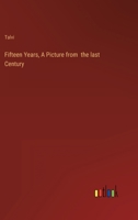 Fifteen Years, A Picture from the last Century 3368129031 Book Cover