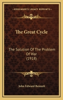 The Great Cycle: The Solution Of The Problem Of War 1104492431 Book Cover