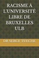 RACISME À L'UNIVERSITÉ LIBRE DE BRUXELLES ULB (French Edition) B0FP1VSGMC Book Cover