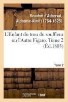 L'Enfant du trou du souffleur ou l'Autre Figaro. Tome 2 2329029861 Book Cover