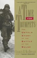 A Time for Trumpets: The Untold Story of the Battle of the Bulge 0688151574 Book Cover