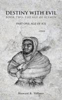 Destiny with Evil Book Two: The Age of Icemen: Part One; Age of Ice 148171726X Book Cover