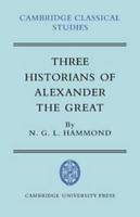 Three Historians of Alexander the Great (Cambridge Classical Studies) 0521036534 Book Cover