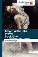 Magic Within the Waves Book One 3845445831 Book Cover