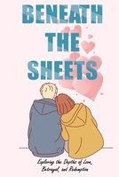 Beneath The Sheets: Exploring the Depths of Love, Betrayal, and Redemption B0BW2ZKQZG Book Cover