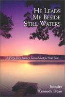 He Leads Me Beside Still Waters: A Forty-Day Journey Toward Rest for Your Soul 0966712560 Book Cover