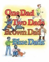 One Dad, Two Dads, Brown Dad, Blue Dads 1555838480 Book Cover