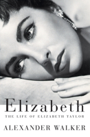 Elizabeth: The Life of Elizabeth Taylor 0802137695 Book Cover