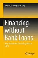 Financing without Bank Loans: New Alternatives for Funding SMEs in China 9811009007 Book Cover