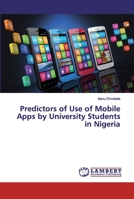 Predictors of Use of Mobile Apps by University Students in Nigeria 6202012692 Book Cover