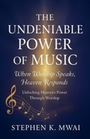 The Undeniable Power of Music B0G1MBTLYX Book Cover