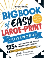 The Everything Big Book of Easy Large-Print Crosswords: 125+ Easy Crossword Puzzles in Easy-to-Read Print! 1507216475 Book Cover