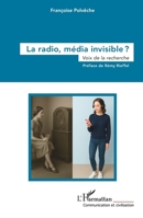 La radio, média invisible ?: Voix de la recherche (Communication Et Civilisation) (French Edition) 2336583674 Book Cover