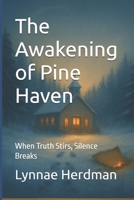 The Awakening of Pine Haven: When Truth Stirs, Silence Breaks (The Generational Reckoning Series) B0FQWH8B6C Book Cover