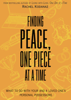 Finding Peace, One Piece at a Time: What To Do With Your and a Loved One's Personal Possessions 1682752461 Book Cover