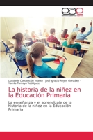 La historia de la niñez en la Educación Primaria: La enseñanza y el aprendizaje de la historia de la niñez en la Educación Primaria 6203872113 Book Cover
