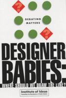 Designer Babies: Where Should We Draw the Line (Debating Matters) 0340848359 Book Cover
