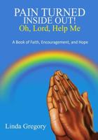 Pain Turned Inside Out: Book of Faith, Encouragement and Hope 1724018469 Book Cover