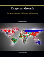 Dangerous Ground: The Spratly Islands and U.S. Interests and Approaches 1782665765 Book Cover