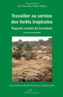 Travailler au service des forêts tropicales: Regards croisés de forestiers (French Edition) 2343228019 Book Cover