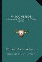 Vasconselos: A Romance of the New World 127579887X Book Cover