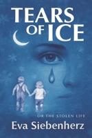 Tears of Ice: Or The Stolen Life B0GJC9X4ZF Book Cover