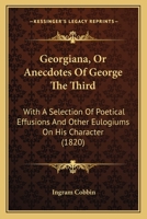 Georgiana: Or, Anecdotes of George the Third 116602945X Book Cover