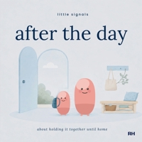 After the Day: A Little Story for Children Who Hold It Together Until They Get Home 1911837176 Book Cover