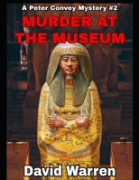 Murder at the Museum: A Peter Convey Mystery #2 B0GGH3GN4V Book Cover