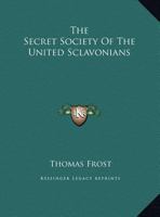 The Secret Society Of The United Sclavonians 1425459641 Book Cover