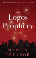 The Logos Prophecy: Fall of Ancients Book 1 1989960715 Book Cover