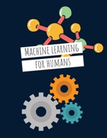 Machine Learning For Humans: Introduction to Machine Learning with Python 973234377X Book Cover