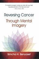 Reversing Cancer Through Mental Imagery 188314809X Book Cover