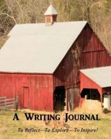 A Writing Journal: To Reflect--To Explore--To Inspire! 1500405795 Book Cover