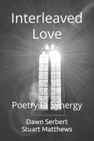 Interleaved Love: Poetry In Synergy B09Y95MNZ9 Book Cover