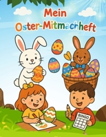 Mein Oster-Mitmachheft – Für Kinder von 4 bis 8 Jahren: Spiele, Bastelarbeiten, Wortspiele und viele weitere Frühlingsaktivitäten (German Edition) B0F43KYFTT Book Cover