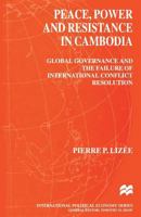 Peace, Power and Resistance in Cambodia: Global Governance and the Failure of International Conflict Resolution 1349406856 Book Cover