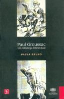 Paul Groussac. Un Estratega Intelectual 9505576285 Book Cover