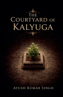 The Courtyard of Kalyuga B0GVJ91Z1P Book Cover