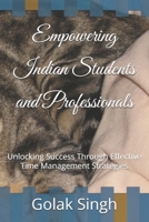Empowering Indian Students and Professionals: Unlocking Success Through Effective Time Management Strategies B0DW8KMZBH Book Cover