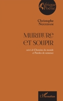 Murmure et soupir: suivi de Chemins du monde er Paroles de semence (Afrique Poésie) (French Edition) 2343075247 Book Cover