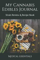 My Cannabis Edibles Journal: Strain Review & Recipe Book 1083080857 Book Cover