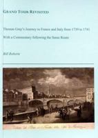 Grand Tour Revisited: Thomas Gray's Journey to France and Italy from 1739 to 1741 095281031X Book Cover