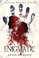 Enigmatic: An Eye For An Eye 1922850403 Book Cover