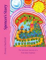 Spencer's Story: The Spiritual Journey of a Pink Baby Elephant 1494894599 Book Cover