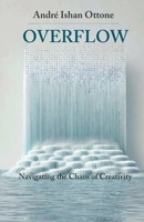 Overflow: Navigating the Chaos of Creativity "from human to AI" B0DQ4M7CDC Book Cover